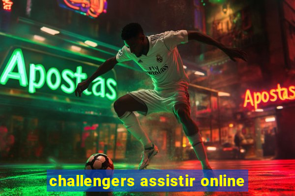 challengers assistir online